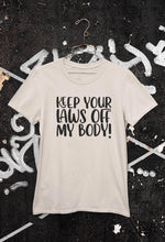 Load image into Gallery viewer, LSC Swag Cream Keep Your Laws Off My Body Eco-Friendly T-Shirt