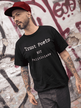 Load image into Gallery viewer, LSC&#39;s Trust Poets Not Politicians Eco-Friendly Short-Sleeve Unisex T-Shirt - LSC Swag